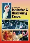 Incubation and Handraising Parrots cover