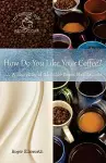 How Do You Like Your Coffee? cover