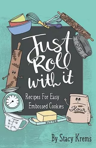 Just Roll with It; Recipes for Easy Embossed Cookies cover