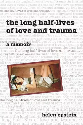 The Long Half-Lives of Love and Trauma cover