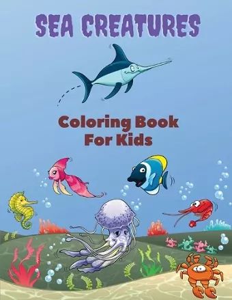 Sea Creatures Coloring Book For Kids cover