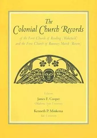 The Colonial Church Records of the First Church of Reading (Wakefield) and the First Church of Rumney Marsh (Revere) cover