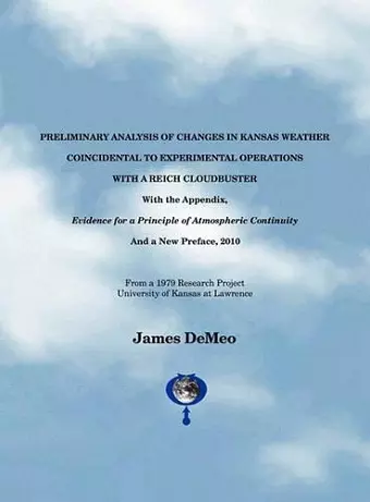 Preliminary Analysis of Changes in Kansas Weather Coincidental to Experimental Operations with a Reich Cloudbuster cover