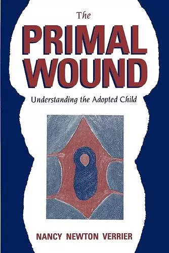 The Primal Wound: Understanding the Adopted Child cover