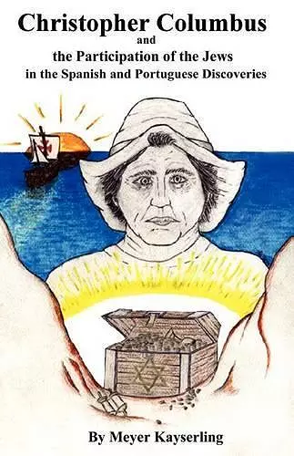 Christopher Columbus and the Participation of the Jews in the Spanish and Portuguese Discoveries cover