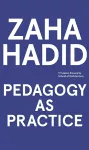 Zaha Hadid – Pedagogy as Practice cover