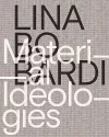 Lina Bo Bardi – Material Ideologies cover