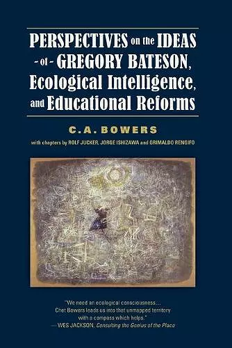 Perspectives on the Ideas of Gregory Bateson, Ecological Intelligence, and Educational Reforms cover