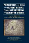 Perspectives on the Ideas of Gregory Bateson, Ecological Intelligence, and Educational Reforms cover