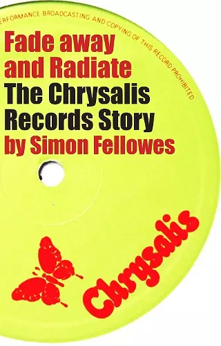 Fade Away and Radiate: The Chrysalis Records Story cover