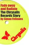 Fade Away and Radiate: The Chrysalis Records Story cover