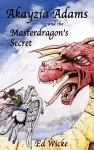 Akayzia Adams and the Masterdragon's Secret cover