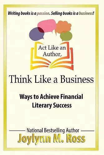 Act Like an Author, Think Like a Business cover