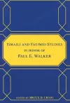 Ismaili and Fatimid Studies in Honor of Paul E. Walker cover