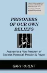 Prisoners of Our Own Beliefs cover