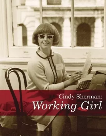 Cindy Sherman: Working Girl cover