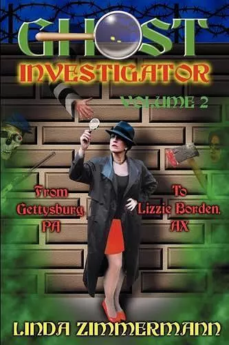 Ghost Investigator Volume 2: From Gettysburg to Lizzie Borden cover