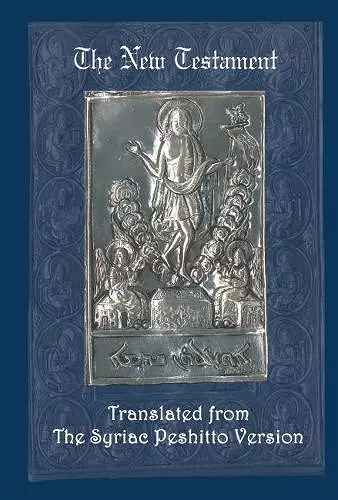 The New Testament: A Literal Translation from the Syriac Peshitto Version cover