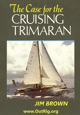 The Case for the Cruising Trimaran cover