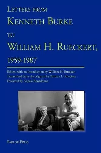 Letters from Kenneth Burke to William H. Rueckert, 1959-1987 cover