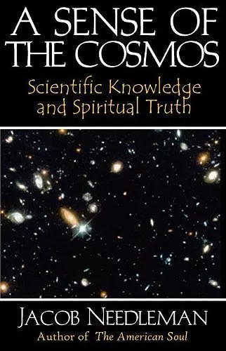 Sense of the Cosmos Scientific Knowledge and Spiritual Truth cover