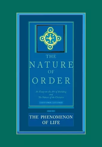 The Phenomenon of Life: The Nature of Order, Book 1 cover