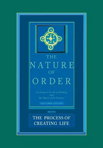 The Process of Creating Life: The Nature of Order, Book 2 cover