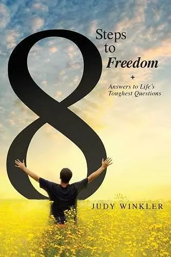 8 Steps to Freedom + Answers to Life's Toughest Questions cover