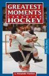 Greatest Moments in Canadian Hockey cover