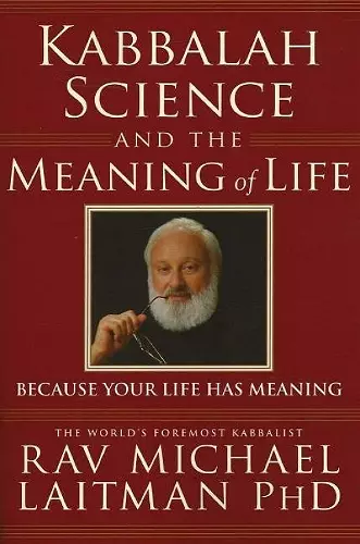 Kabbalah, Science & the Meaning of Life cover