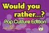 Would You Rather...?: Pop Culture Edition cover