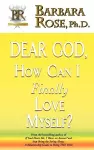 Dear God, How Can I Finally Love Myself? cover
