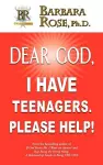 Dear God, I Have Teenagers. Please Help! cover