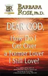 Dear God, How Do I Get Over a Former Lover I Still Love? cover