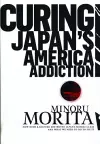 Curing Japan's America Addiction cover