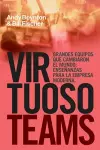 Virtuoso Teams. Grandes Equipos Que Cambiaron El Mundo cover