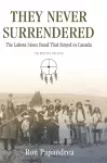 They Never Surrendered, The Lakota Sioux Band That Stayed in Canada cover