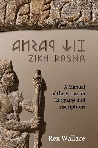 Zikh Rasna: A Manual of the Etruscan Language and Inscriptions cover