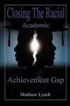 Closing the Racial Academic Achievement Gap cover