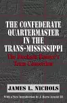 The Confederate Quartermaster in the Trans-Mississippi cover