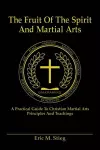 The Fruit of the Spirit and Martial Arts cover