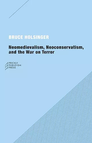 Neomedievalism, Neoconservatism, and the War on Terror cover