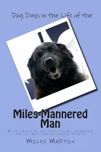 Dog Days in the Life of the Miles-Mannered Man cover