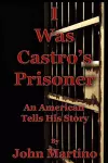 I Was Castro's Prisoner cover