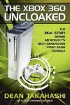 The Xbox 360 Uncloaked: The Real Story Behind Microsoft's Next-Generation Video Game Console cover