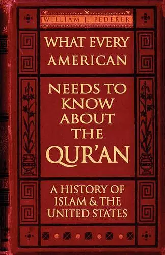 What Every American Needs to Know About the Qur'an - A History of Islam & the United States cover