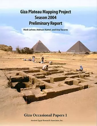 Giza Plateau Mapping Project Season 2004 Preliminary Report cover