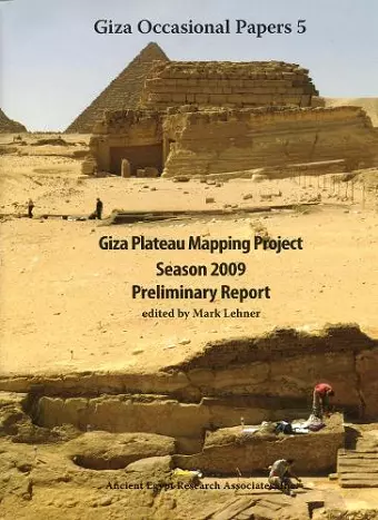 Giza Plateau Mapping Project Season 2009 Preliminary Report cover