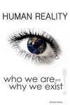 Human Reality--Who We Are and Why We Exist cover