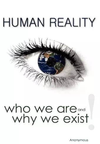 Human Reality--Who We Are and Why We Exist cover